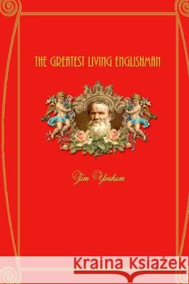 The Greatest Living Englishman Jim Yoakum 9781479128785