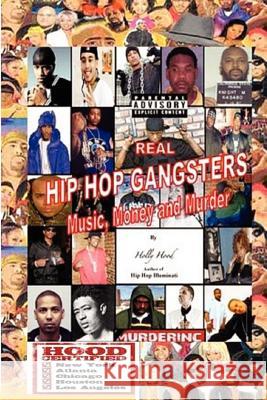 Real Hip Hop Gangsters: Music, Money and Murder Rebecca Holly Hood Scott 9781479131228 Createspace