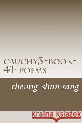 cauchy3-book-41-poems: Who ride a weave Sang, Cheung Shun 9781479131297 Createspace Independent Publishing Platform