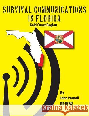 Survival Communications in Florida: Gold Coast Region John Parnell 9781479132249 Createspace