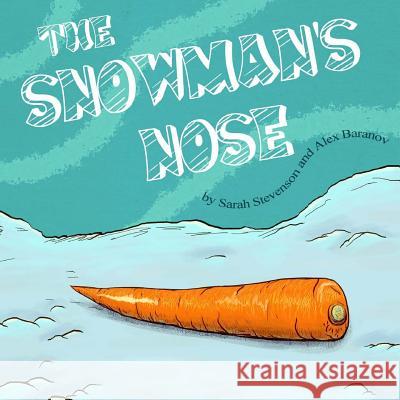 The Snowman's Nose Sarah Stevenson Alex Baranov 9781479132355