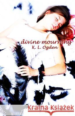 Divine Mourning: (Sweet Burden Series) Ogden, K. L. 9781479133659 Createspace