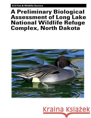 A Preliminary Biological Assessment of Long Lake National Wildlife Refuge Complex, North Dakota Murray K. Laubhan Robert a. Gleason Gregory a. Knutsen 9781479135349