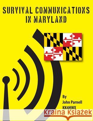 Survival Communications in Maryland John Parnell 9781479136865 Createspace