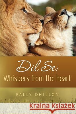 DIL Se: Whispers from the Heart Pally Dhillon 9781479138807 Createspace