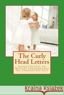 The Curly Head Letters MR Gary Lee Lockwood MS Elle Hemingway MS Erin Wright 9781479139859 Createspace Independent Publishing Platform