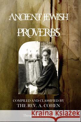 Ancient Jewish Proverbs Rev a. Cohen 9781479140213 Createspace