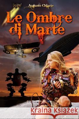 Le Ombre di Marte: (ciclo completo) Chiarle, Augusto 9781479140619 Createspace