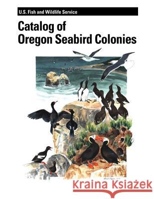 Catalog of Oregon Seabird Colonies Maura B. Naughton David S. Pitkin Roy W. Lowe 9781479141067