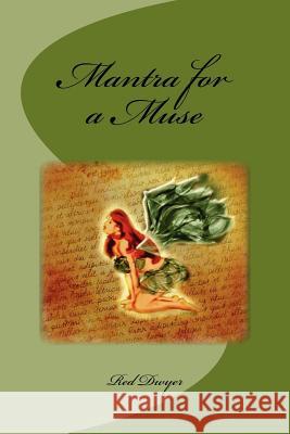 Mantra for a Muse Red Dwyer 9781479141982 Createspace Independent Publishing Platform