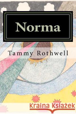 Norma Tammy Rothwell 9781479143924 Createspace