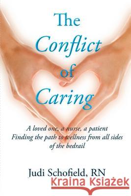 The Conflict Of Caring Schofield Rn, Judi 9781479146932 Createspace