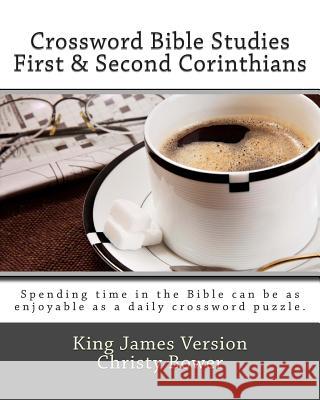 Crossword Bible Studies - First & Second Corinthians: King James Version Christy Bower 9781479147564 Createspace