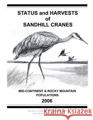 Status and Harvests of Sandhill Cranes: Mid-Continent and Rocky Mountain Populations David E. Sharp Kammie L. Kruse James a. Dubovsky 9781479147922 Createspace