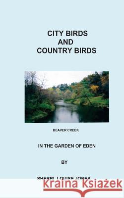 City Birds & Country Birds: In The Garden of Eden Jones, Sherri 9781479151868 Createspace