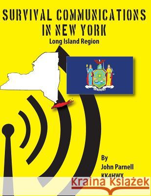 Survival Communications in New York: NYC - Long Island Region John Parnell 9781479151882 Createspace