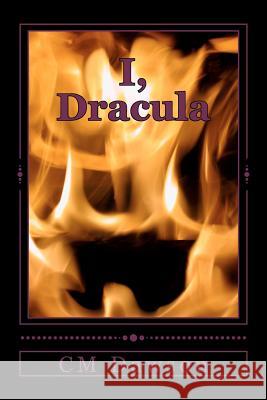 I, Dracula CM Dawson 9781479152858 Createspace Independent Publishing Platform