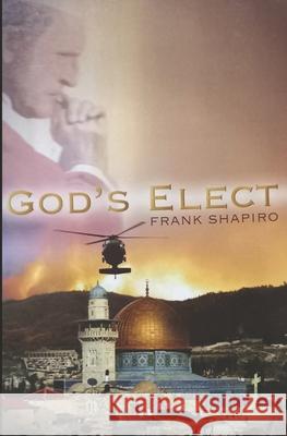 God's Elect Frank Shapiro 9781479153961 Createspace