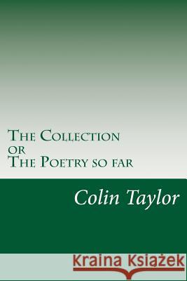 The Collection: The Poetry so Far Taylor, Colin 9781479154463