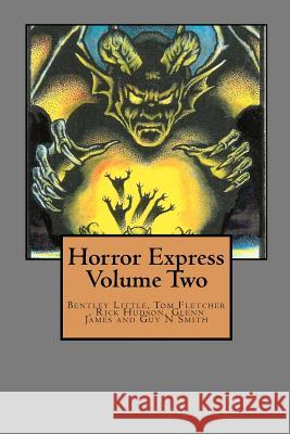 Horror Express Volume Two Bentley Little Guy N. Smith Tom Fletcher 9781479154845 Createspace
