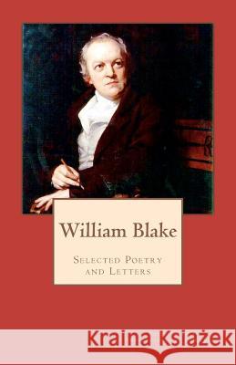 William Blake: Selected Poetry and Letters William Blake J. M. Beach 9781479155026 Createspace Independent Publishing Platform
