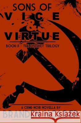 Sons of Vice & Virtue (The District Trilogy) Holder, Branden 9781479156733 Createspace