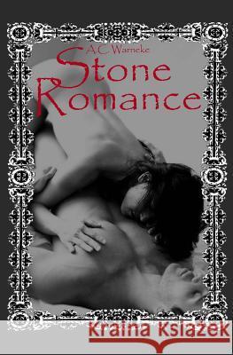 Stone Romance: Stone Passion #2 A. C. Warneke 9781479157266 Createspace