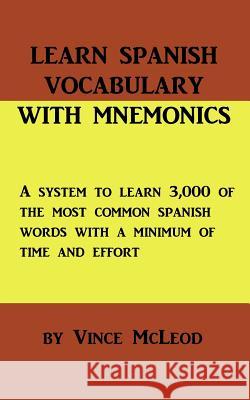 Learn Spanish Vocabulary With Mnemonics McLeod, Vince 9781479158065