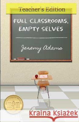 Full Classrooms, Empty Selves Jeremy Adams 9781479158591