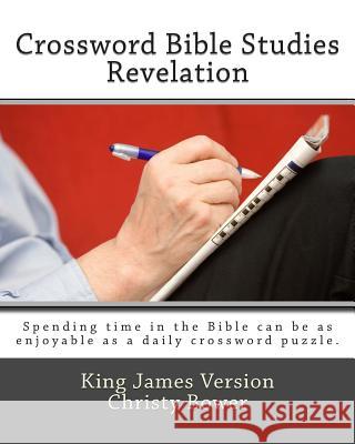 Crossword Bible Studies - Revelation: King James Version Christy Bower 9781479159192 Createspace