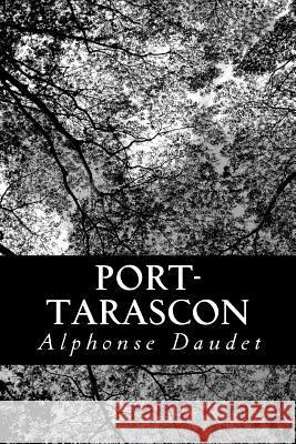 Port-Tarascon Alphonse Daudet 9781479159406 Createspace