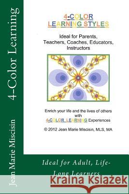 4-Color Learning: Ideal for Adult, Life-Long Learners Jean Marie Miscisin 9781479160570 Createspace