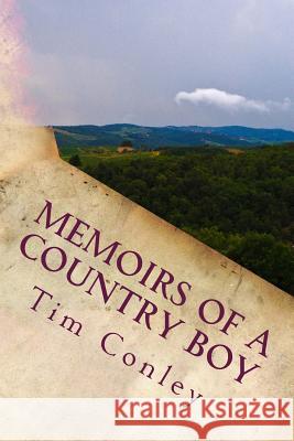 Memoirs of a Country boy Conley, Tim 9781479161409 Createspace