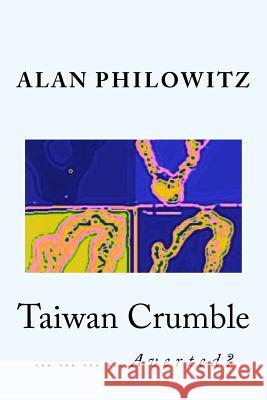 Taiwan Crumble...Averted? Alan Philowitz 9781479164301 Createspace Independent Publishing Platform