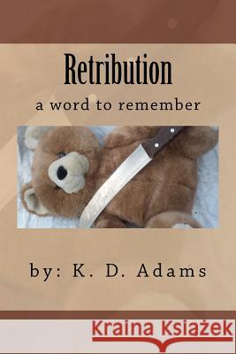 Retribution: Retribution K. D. Adams 9781479164950 Createspace Independent Publishing Platform