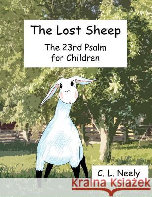 The Lost Sheep C. L. Neely 9781479165650 Createspace Independent Publishing Platform