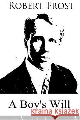A Boy's Will Robert Frost 9781479167005 Createspace