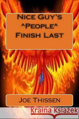 Nice Guy's ^People^ Finish Last Thissen, Joe 9781479167623 Createspace