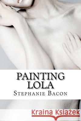 Painting Lola Stephanie Bacon 9781479167821 Createspace