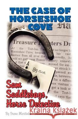 Sam Saddlebags Horse Detective: Book 2: The Case of Horseshoe Cove Irene Martinko Noah Farlee 9781479168040 Createspace