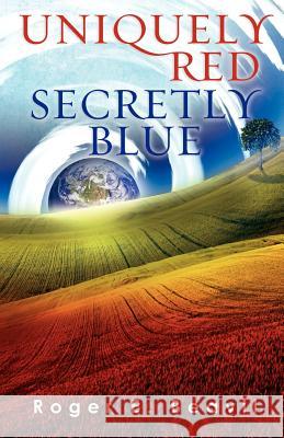 Uniquely Red Secretly Blue Roger E. Beavil 9781479170593 Createspace