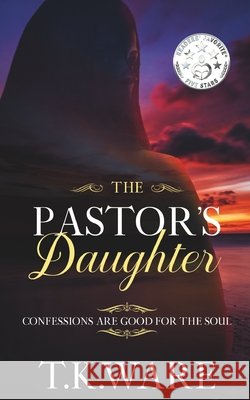 The Pastor's Daughter T. K. Ware 9781479170753 Createspace Independent Publishing Platform