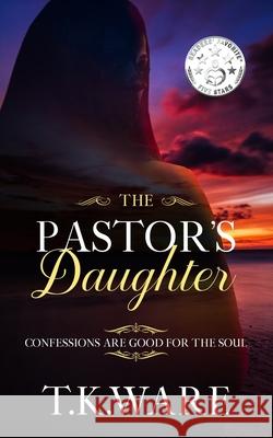 The Pastor's Daughter T. K. Ware 9781479170753 Createspace Independent Publishing Platform