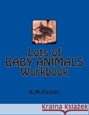 Lots of BABY ANIMALS Workbook Foster, A. M. 9781479172092 Createspace