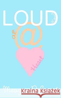 Loud at Heart Meagan DeGraaf 9781479172641