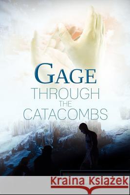 Gage Through the Catacombs Michael Robert Collins 9781479172719