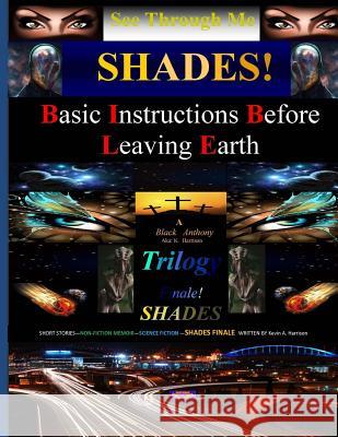 Shades: See through me trilogy finale Harrison, Kevin 9781479174454 Createspace