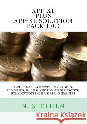Applied Microsoft Excel (App-XL) in Statistics, Economics, Business, and Finance Perspective For Microsoft Excel Users and Learners Stephen, N. 9781479174683 Createspace