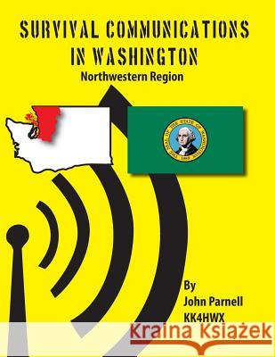 Survival Communications in Washington: Northwestern Region John Parnell 9781479174720 Createspace