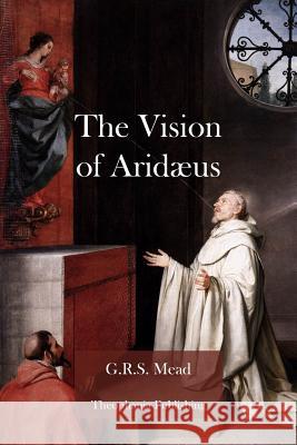 The Vision of Aridæus Mead, G. R. S. 9781479176427 Createspace